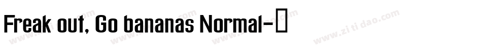 Freak out, Go bananas Normal字体转换